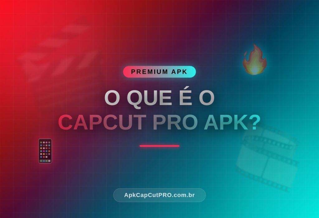 O que é o CapCut PRO APK? 2 (CapCut PRO APK) O que e o CapCut PRO APK (CapCut PRO APK)