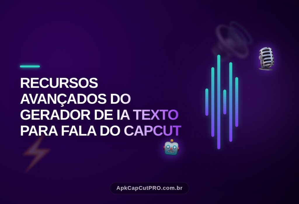Como converter Texto em Voz no CapCut? 2 (CapCut PRO APK) Recursos avancados do gerador de IA texto para fala do CapCut (CapCut PRO APK)