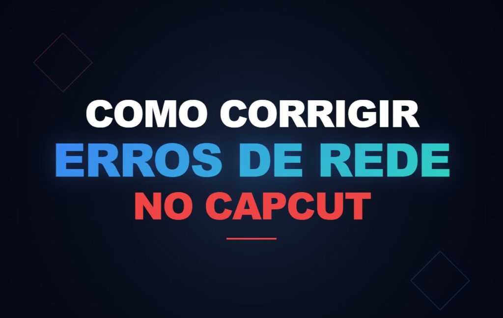 Como corrigir erros de Rede no CapCut? 2 (CapCut PRO APK) Entendendo os erros de rede no CapCut