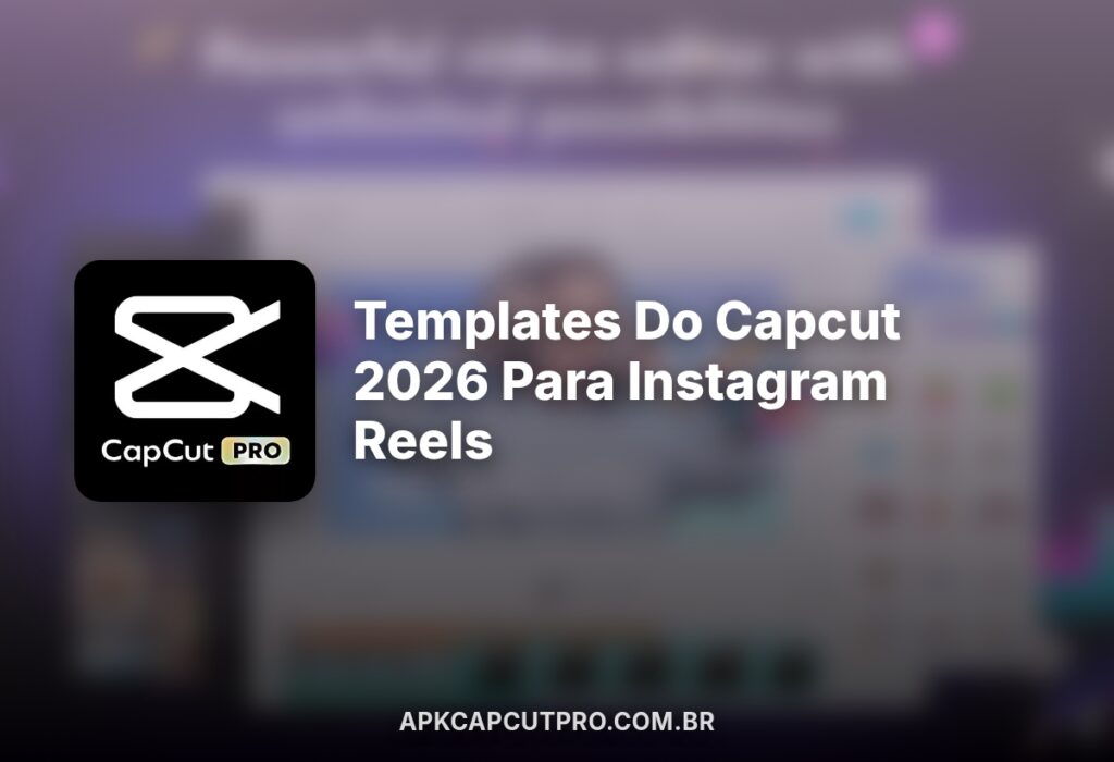 Melhores Templates do CapCut para Instagram Reels 3 (CapCut PRO APK) templates do capcut 2026 para instagram reels (CapCut PRO APK)